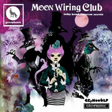 Today Bread, Tomorrow Secrets (After-Show Supper Edition) mp3 Album by Moon Wiring Club