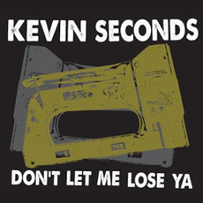 Don't Let Me Lose Ya mp3 Album by Kevin Seconds