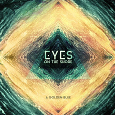 A Golden Blue mp3 Album by Eyes on the Shore