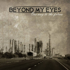 One Way To The Future mp3 Album by Beyond My Eyes