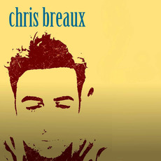 Chris Breaux mp3 Album by Chris Breaux