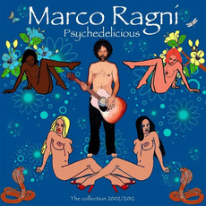 Psychedelicious: The Collection 2002 - 2012 mp3 Artist Compilation by Marco Ragni