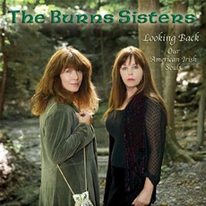 Looking Back: Our American Irish Souls mp3 Album by The Burns Sisters
