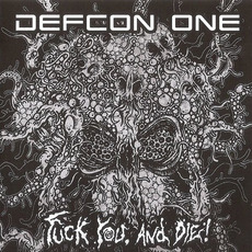 Fuck You, and Die! mp3 Album by Defcon One