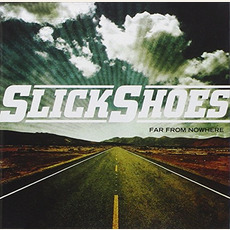 Far From Nowhere mp3 Album by Slick Shoes