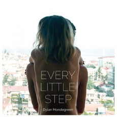 Every Little Step mp3 Album by Dylan Mondegreen