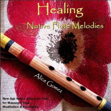Healing Native Flute Melodies mp3 Album by Alice Gomez