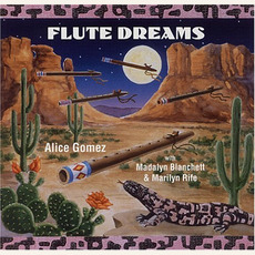 Flute Dreams mp3 Album by Alice Gomez with Madalyn Blanchett & Marilyn Rife