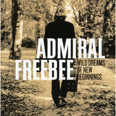 Wild Dreams of New Beginnings mp3 Album by Admiral Freebee