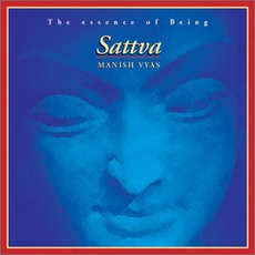 Sattva: The Essence of Being mp3 Album by Manish Vyas