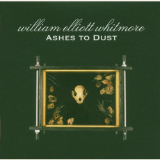 Ashes to Dust mp3 Album by William Elliott Whitmore