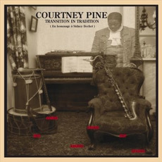 Transition in Tradition (En hommage á Sidney Bechet) mp3 Album by Courtney Pine