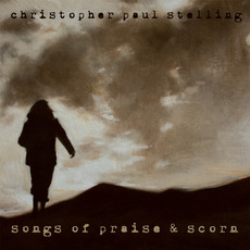 Songs Of Praise & Scorn mp3 Album by Christopher Paul Stelling