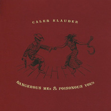 Dangerous Mes and Poisonous Yous mp3 Album by Caleb Klauder