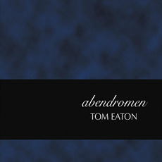 Abendromen mp3 Album by Tom Eaton
