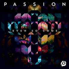 Passion: Even So Come mp3 Live by Passion