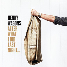 After What I Did Last Night... mp3 Album by Henry Wagons