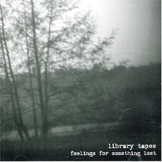 Feelings for Something Lost mp3 Album by Library Tapes