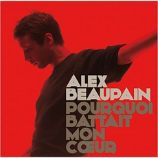Pourquoi battait mon cœur mp3 Album by Alex Beaupain