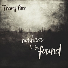 Nowhere To Be Found mp3 Album by Thomas Pace