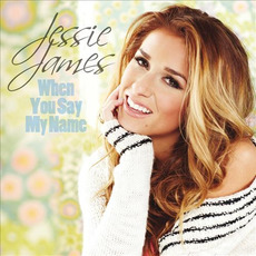 When You Say My Name mp3 Single by Jessie James