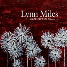 Black Flowers Volume 1-2 mp3 Album by Lynn Miles