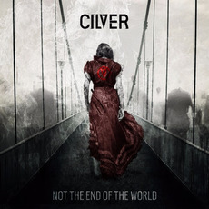 Not the End of the World mp3 Album by Cilver