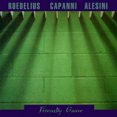 Friendly Game mp3 Album by Roedelius / Capanni / Alesini