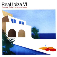 Real Ibiza VI: Poolside Chill & Hammock House mp3 Compilation by Various Artists