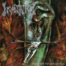 Onward to Golgotha mp3 Album by Incantation