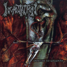 Onward to Golgotha (Re-Issue) mp3 Album by Incantation