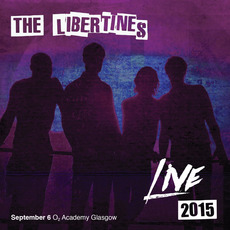 Live At O2 Academy Glasgow, 2015 mp3 Live by The Libertines