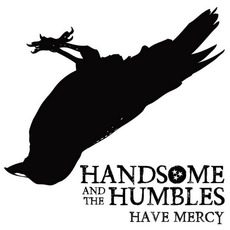 Have Mercy mp3 Album by Handsome And The Humbles
