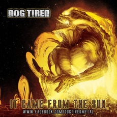 It Came From The Sun mp3 Album by Dog Tired