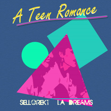 A Teen Romance mp3 Album by Sellorekt / LA Dreams