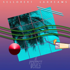 A Perfect World mp3 Album by Sellorekt / LA Dreams