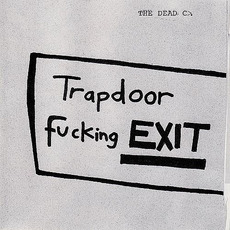 Trapdoor Fucking Exit (Re-Issue) mp3 Album by The Dead C