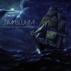 Land & Sea Chanteys mp3 Album by Tim Bluhm