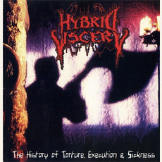 The History Of Torture, Execution & Sickness mp3 Artist Compilation by Hybrid Viscery