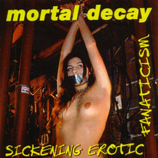 Sickening Erotic Fanaticism mp3 Album by Mortal Decay