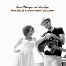 We Still Love Our Country mp3 Album by Carrie Rodriguez and Ben Kyle
