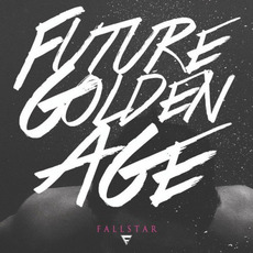 Future Golden Age mp3 Album by Fallstar