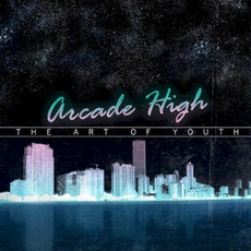 The Art Of Youth mp3 Album by Arcade High