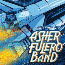 Catching Air mp3 Album by Asher Fulero Band