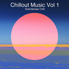 Chillout Music, Vol.1: Downtempo Chill mp3 Compilation by Various Artists