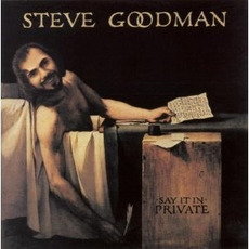 Say It In Private (Remastered) mp3 Album by Steve Goodman