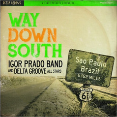 Way Down South mp3 Album by Igor Prado Band And Delta Groove All Stars