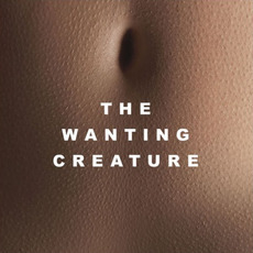 The Wanting Creature mp3 Album by Iska Dhaaf