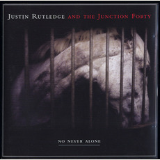No Never Alone mp3 Album by Justin Rutledge And The Junction Forty