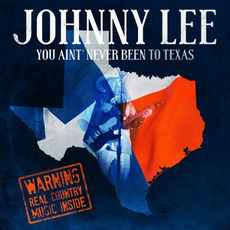 You Ain't Never Been To Texas mp3 Album by Johnny Lee